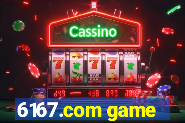 6167.com game