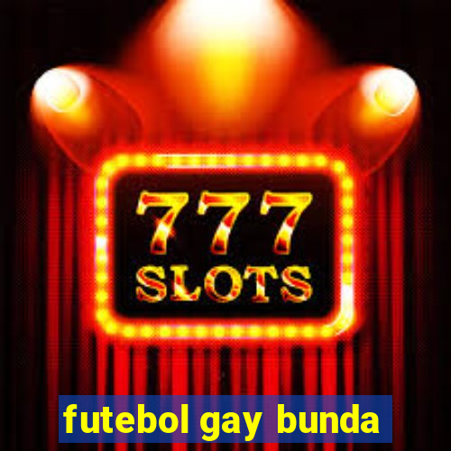 futebol gay bunda