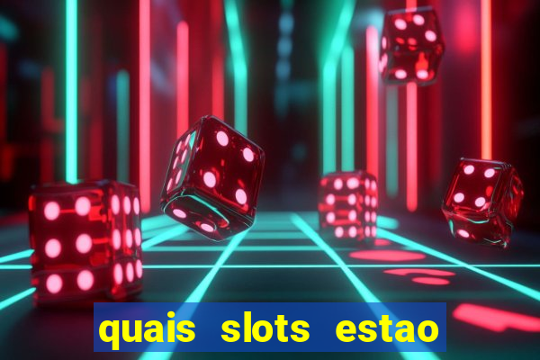 quais slots estao pagando agora