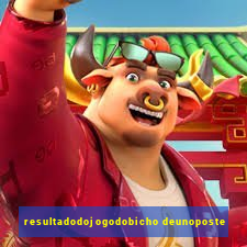 resultadodojogodobicho deunoposte