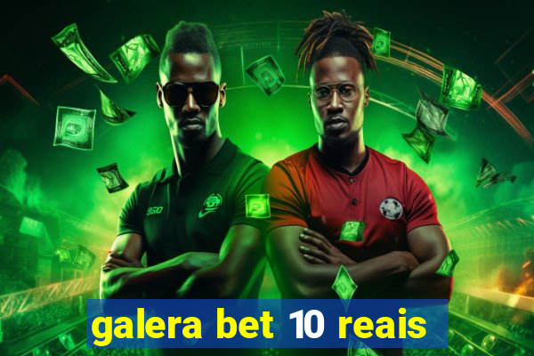 galera bet 10 reais