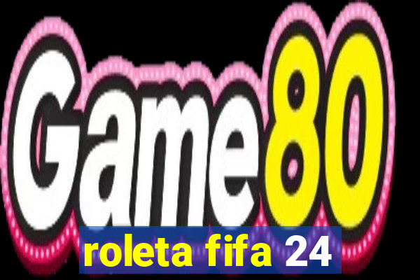 roleta fifa 24