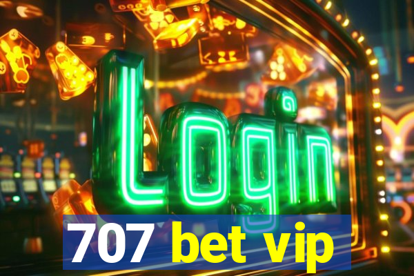 707 bet vip