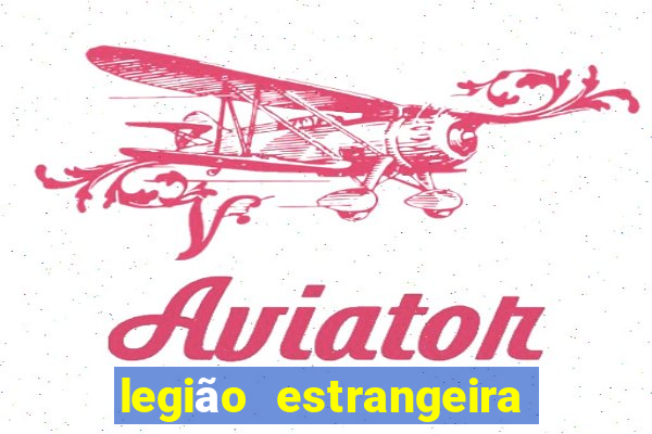 legião estrangeira 2024 inscrição