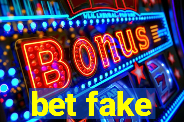 bet fake