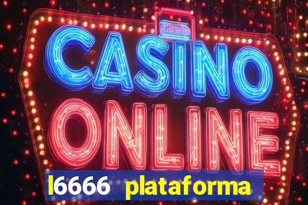 l6666 plataforma paga mesmo