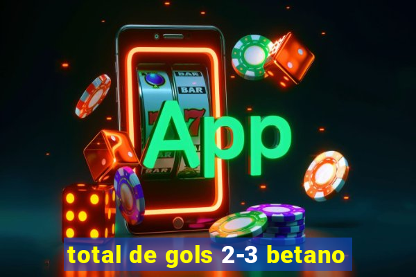 total de gols 2-3 betano