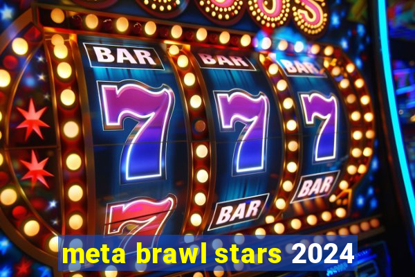 meta brawl stars 2024