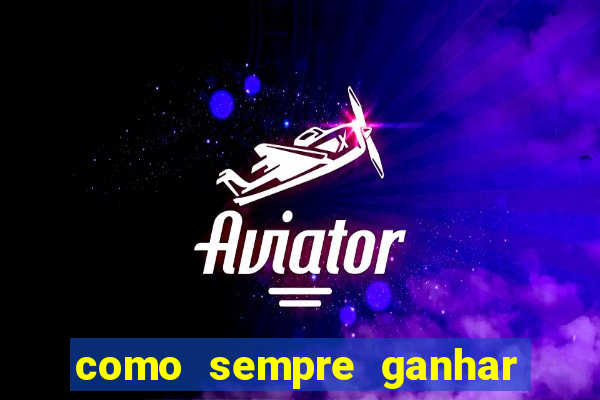como sempre ganhar no jogo aviator