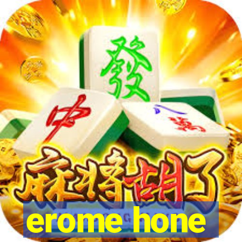 erome hone
