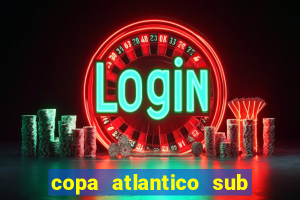 copa atlantico sub 19 tabela