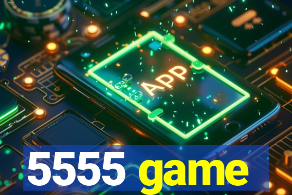 5555 game