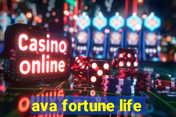 ava fortune life