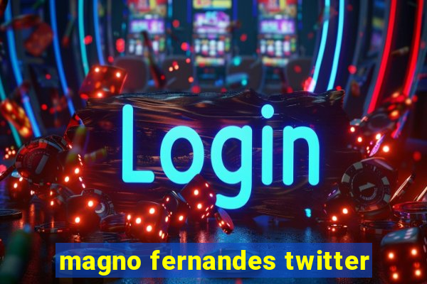 magno fernandes twitter
