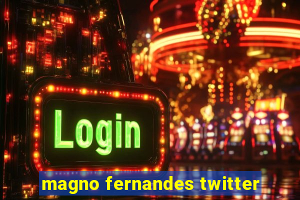 magno fernandes twitter