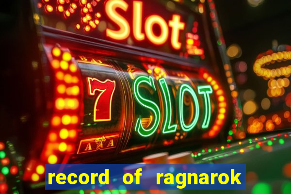 record of ragnarok 3 temporada assistir
