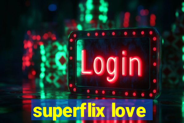 superflix love