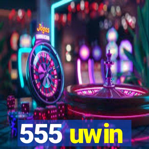 555 uwin
