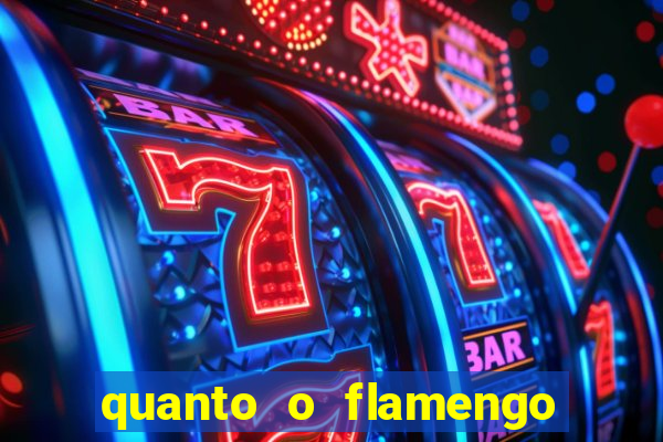 quanto o flamengo esta pagando no jogo de hoje
