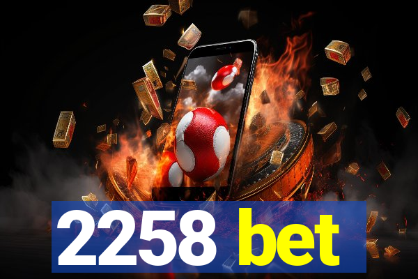 2258 bet