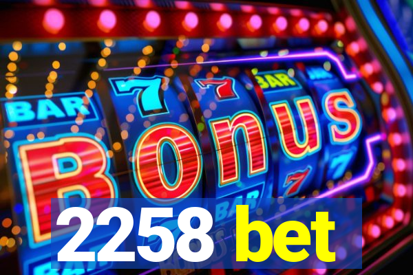 2258 bet