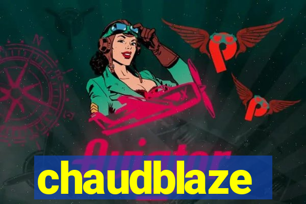 chaudblaze