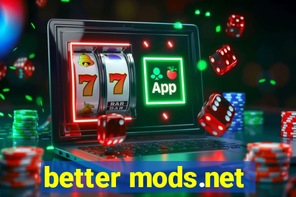 better mods.net