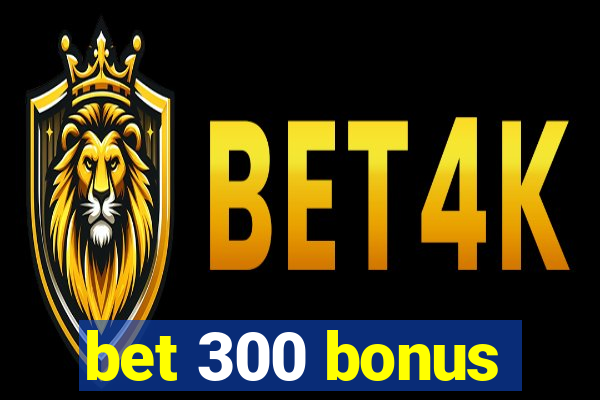 bet 300 bonus