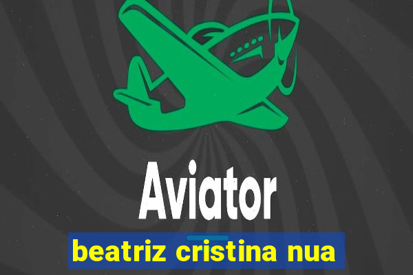 beatriz cristina nua