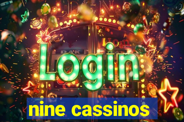 nine cassinos