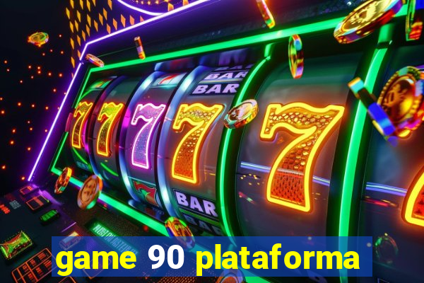 game 90 plataforma
