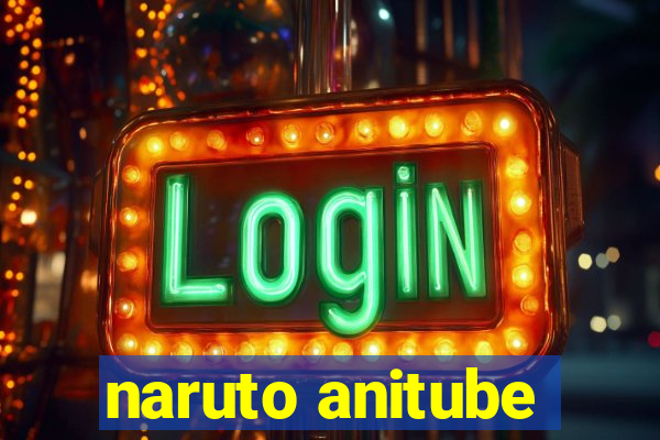 naruto anitube