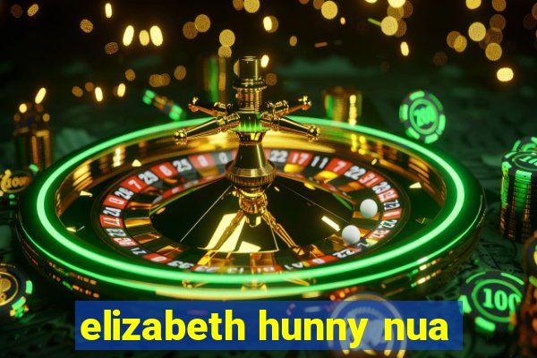 elizabeth hunny nua