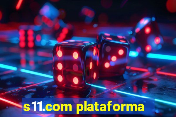 s11.com plataforma