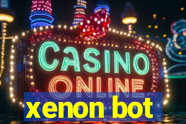 xenon bot