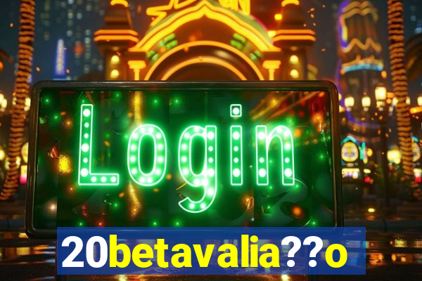 20betavalia??o