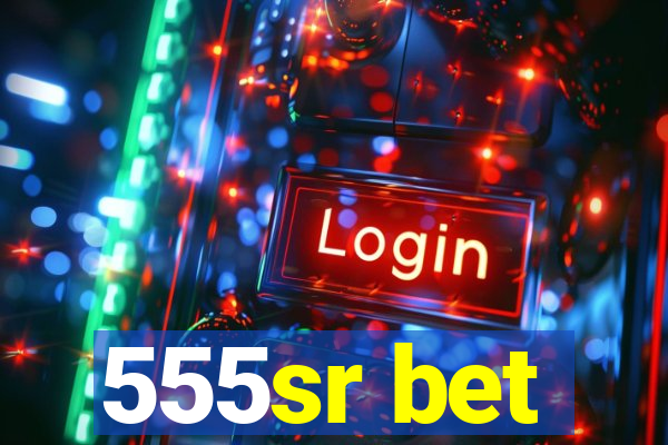 555sr bet