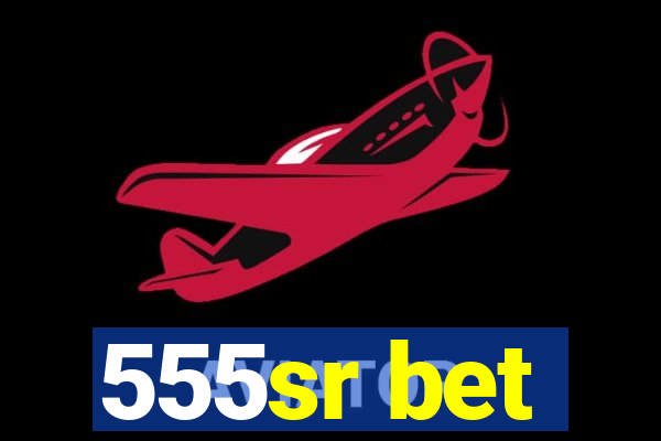 555sr bet