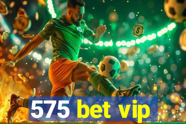 575 bet vip