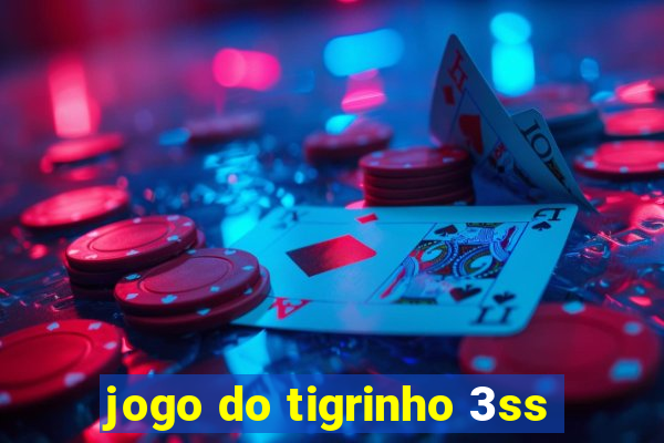 jogo do tigrinho 3ss