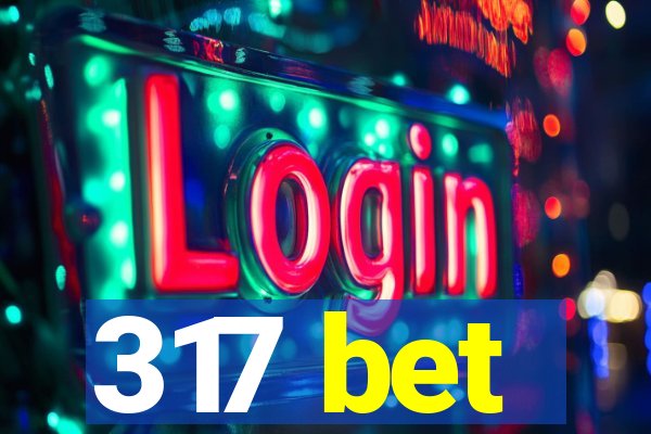 317 bet