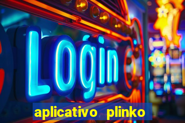aplicativo plinko paga mesmo