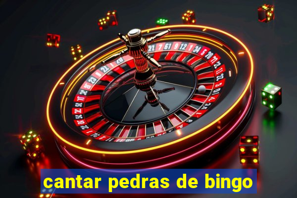 cantar pedras de bingo