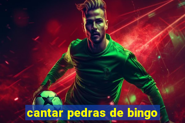 cantar pedras de bingo
