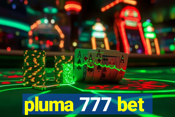 pluma 777 bet