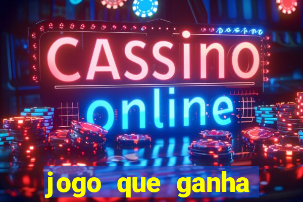 jogo que ganha dinheiro sem colocar dinheiro