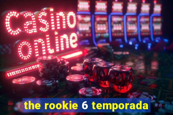 the rookie 6 temporada