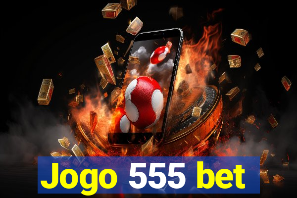 Jogo 555 bet