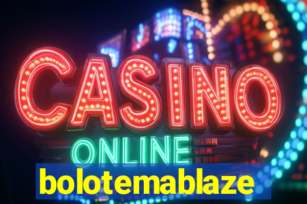 bolotemablaze