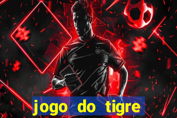 jogo do tigre verdade ou mentira